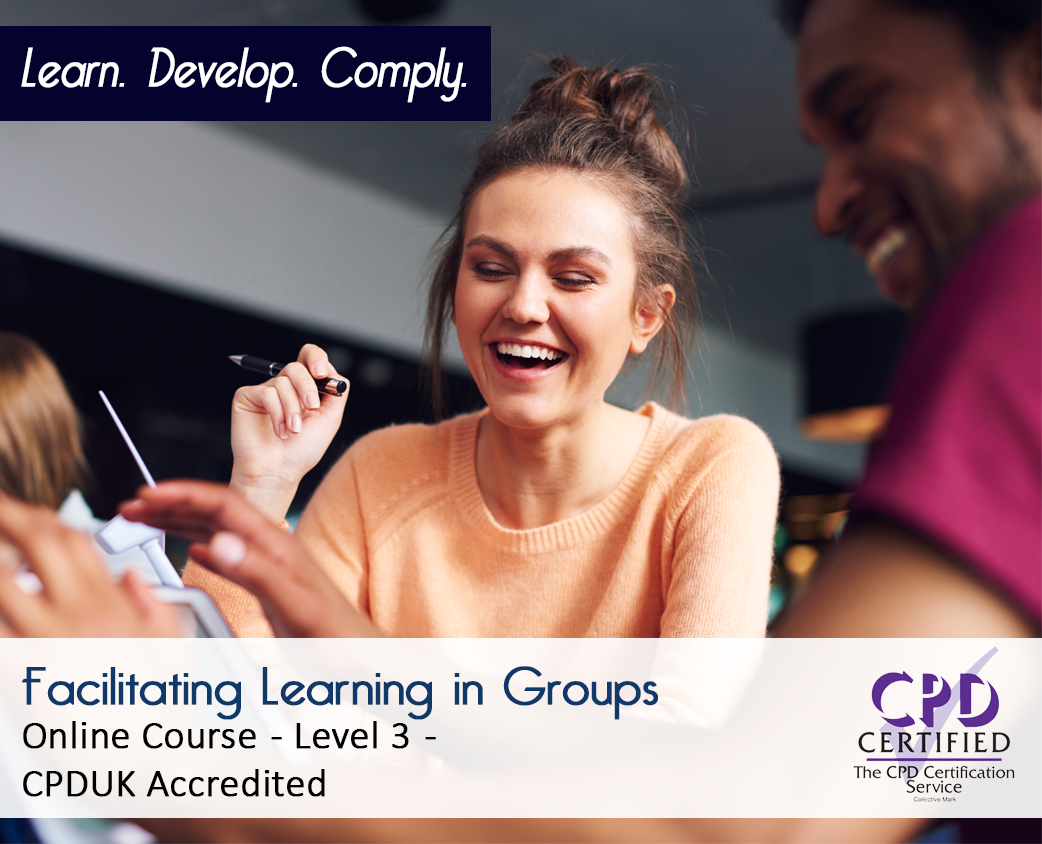Facilitating Learning in Groups - E-Learning Course - CPDUK Accredited