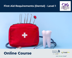 First Aid Requirements (Dental) - Level 1 - e-learning Course - ComplyPlus™ LMS - The Mandatory Training Group UK -