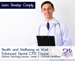 Health and Wellbeing at Work - Enhanced Dental CPD Course - Online Training Course - The Mandatory Training Group UK -