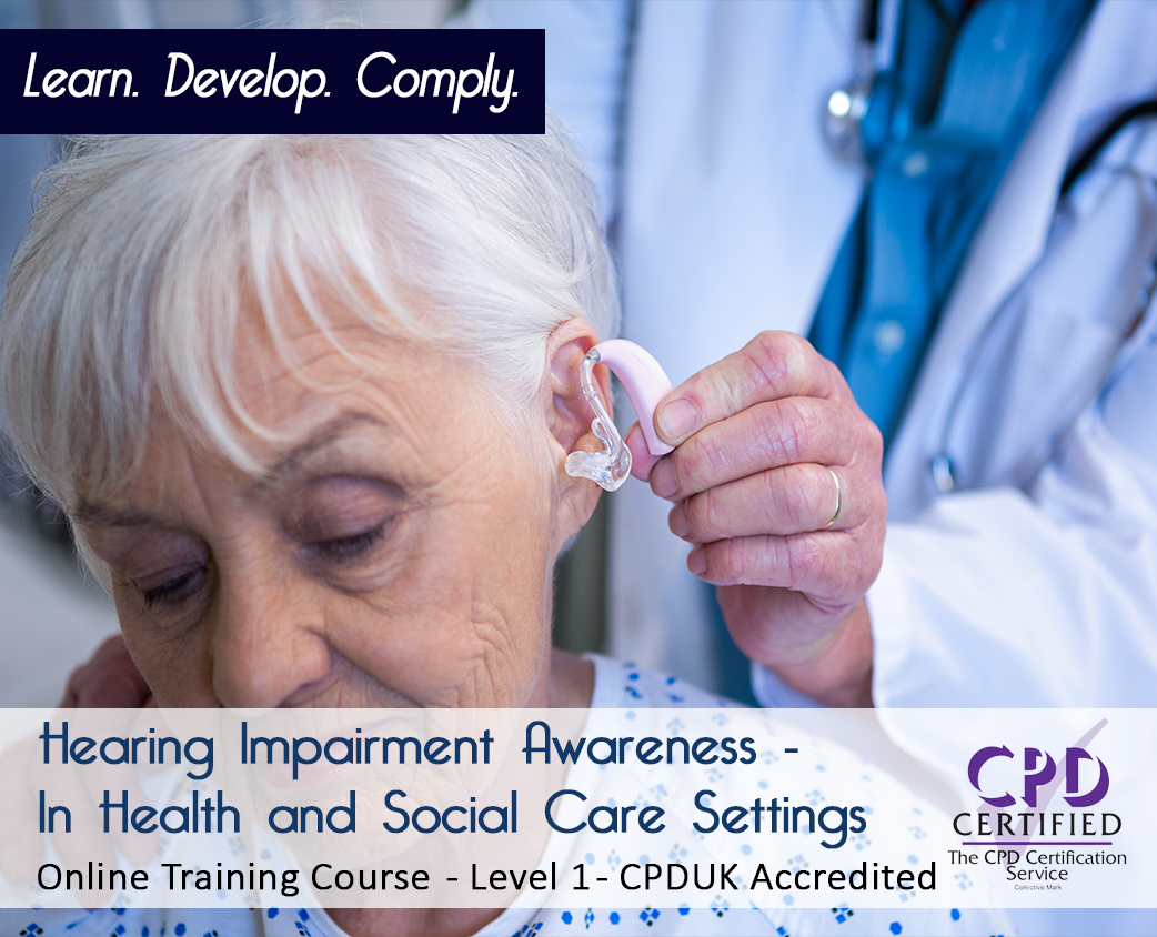 Hearing Impairment Awareness In Health and Social Care Settings - CPD Certified