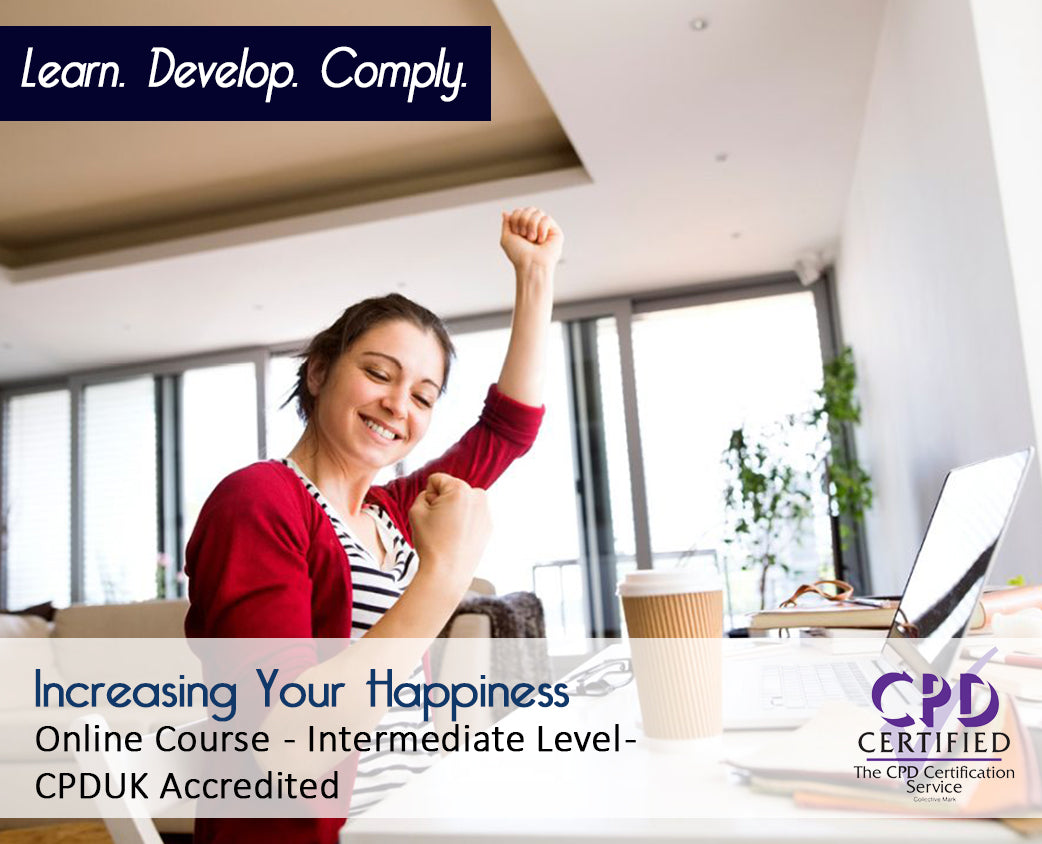 Increasing Your Happiness – Online Training Course – CPDUK Accredited