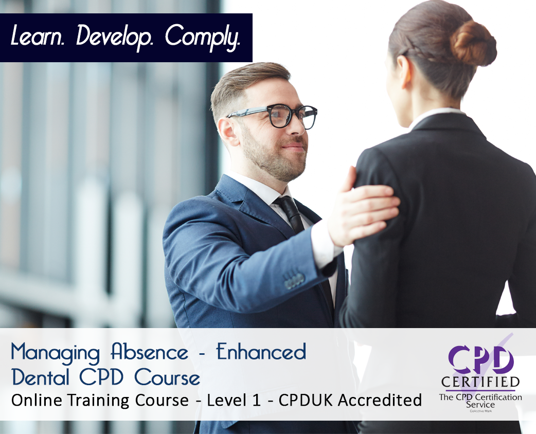 Managing Absence - Enhanced Dental CPD Course - CPDUK Accredited