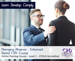 Managing Absence - Enhanced Dental CPD Course - CPDUK Accredited - The Mandatory Training Group UK -
