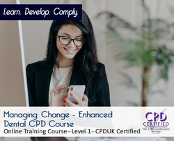 Managing Change - Enhanced Dental CPD Course - CPDUK Accredited - The Mandatory Training Group UK -