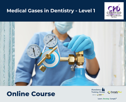 Medical Gases in Dentistry - Level 1 - e-learning Course - ComplyPlus™ LMS - The Mandatory Training Group UK -