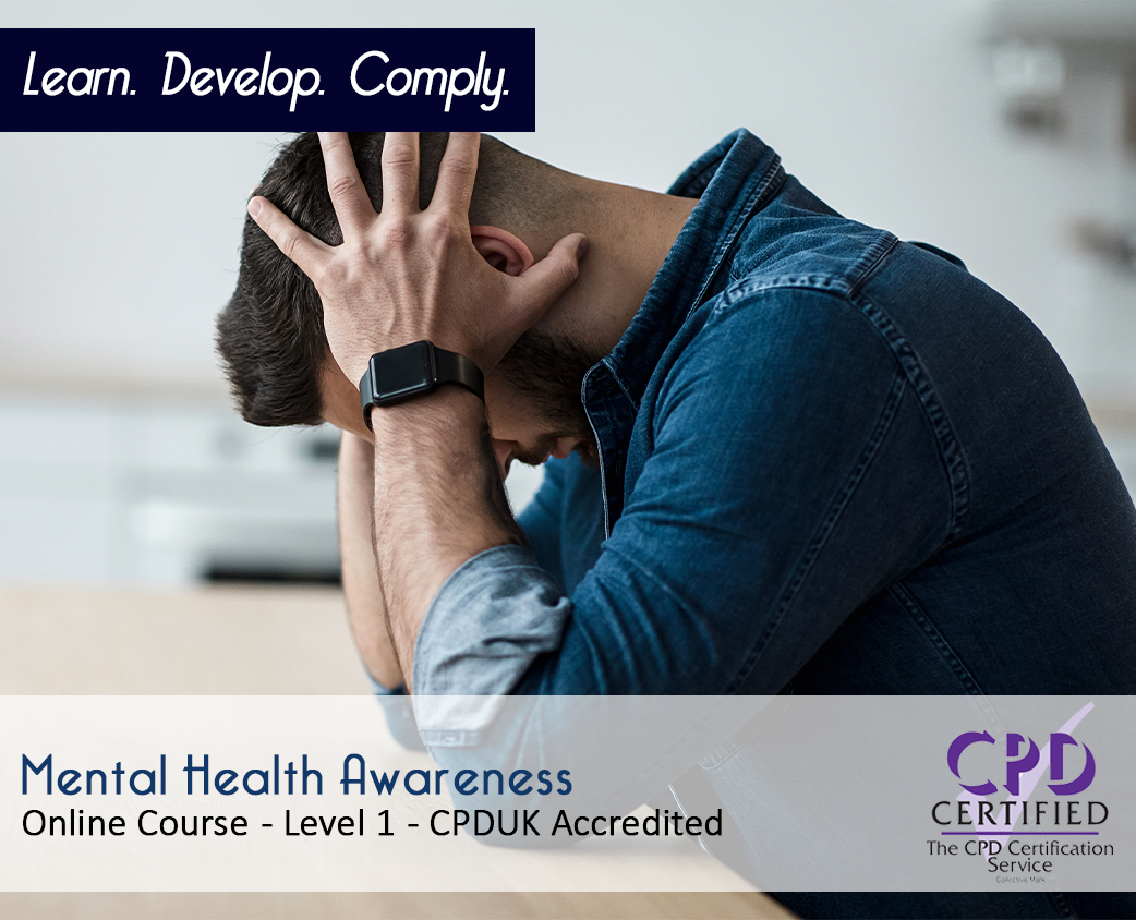 Mental Health Awareness - Online Training Course - CPDUK Accredited
