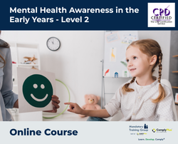 Mental Health Awareness in the Early Years - Level 2 - e-learning Course - ComplyPlus™ LMS - The Mandatory Training Group UK -
