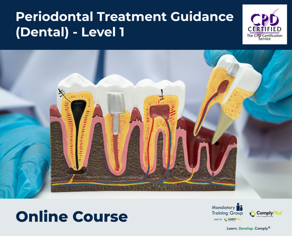 Periodontal Treatment Guidance (Dental) - Level 1 - e-learning Course - ComplyPlus™ LMS - The Mandatory Training Group UK -