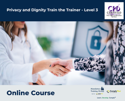 Privacy and Dignity Train the Trainer - Level 3 - e-learning Course - ComplyPlus™ LMS - The Mandatory Training Group UK -
