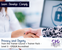 Privacy and Dignity - Train the Trainer Course + Trainer Pack - CPDUK Accredited - The Mandatory Training Group UK -
