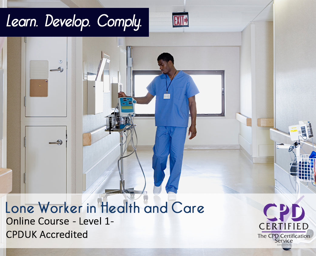 Lone Worker in Health and Care - Online Course - CPDUK Accredited