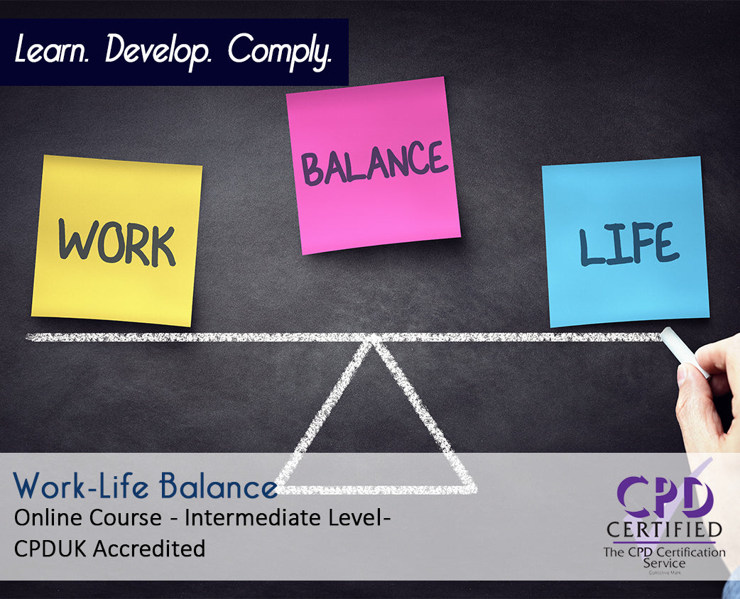 Work-Life Balance - Online Training Course - CPDUK Accredited
