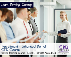 Recruitment - Enhanced Dental CPD Course - Online Training Course - Level 1 - The Mandatory Training Group UK -