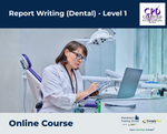 Report Writing (Dental) - Level 1 - e-learning Course - ComplyPlus™ LMS - The Mandatory Training Group UK -