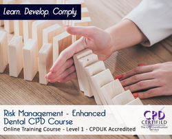 Risk Management - Enhanced Dental CPD Course - Online Training Course - Level 1 - The Mandatory Training Group UK -