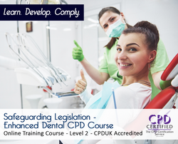 Safeguarding Legislation - Enhanced Dental CPD Course - E-Learning Course - The Mandatory Training Group UK -