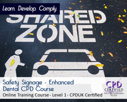 Safety Signage  - Enhanced Dental CPD Course - CPDUK Accredited - The Mandatory Training Group UK -