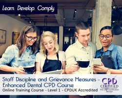 Staff Discipline and Grievance Measures - Enhanced Dental CPD Course - CPDUK Accredited - The Mandatory Training Group UK -