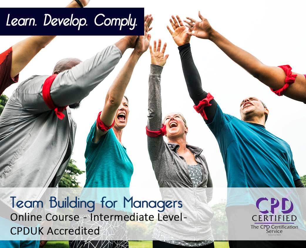 Team Building for Managers –  Online Course – CPDUK Accredited