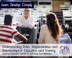 Understanding Roles, Responsibilities and Relationships in Education and Training - Level 3 - E-Learning Course - The Mandatory Training Group UK -