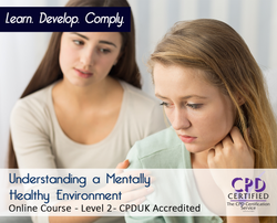 Understanding a Mentally Healthy Environment - CPD Accredited - Mandatory Training Group UK -