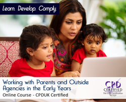 Working with Parents and Outside Agencies in the Early Years - CPDUK Accredited - The Mandatory Training Group UK -